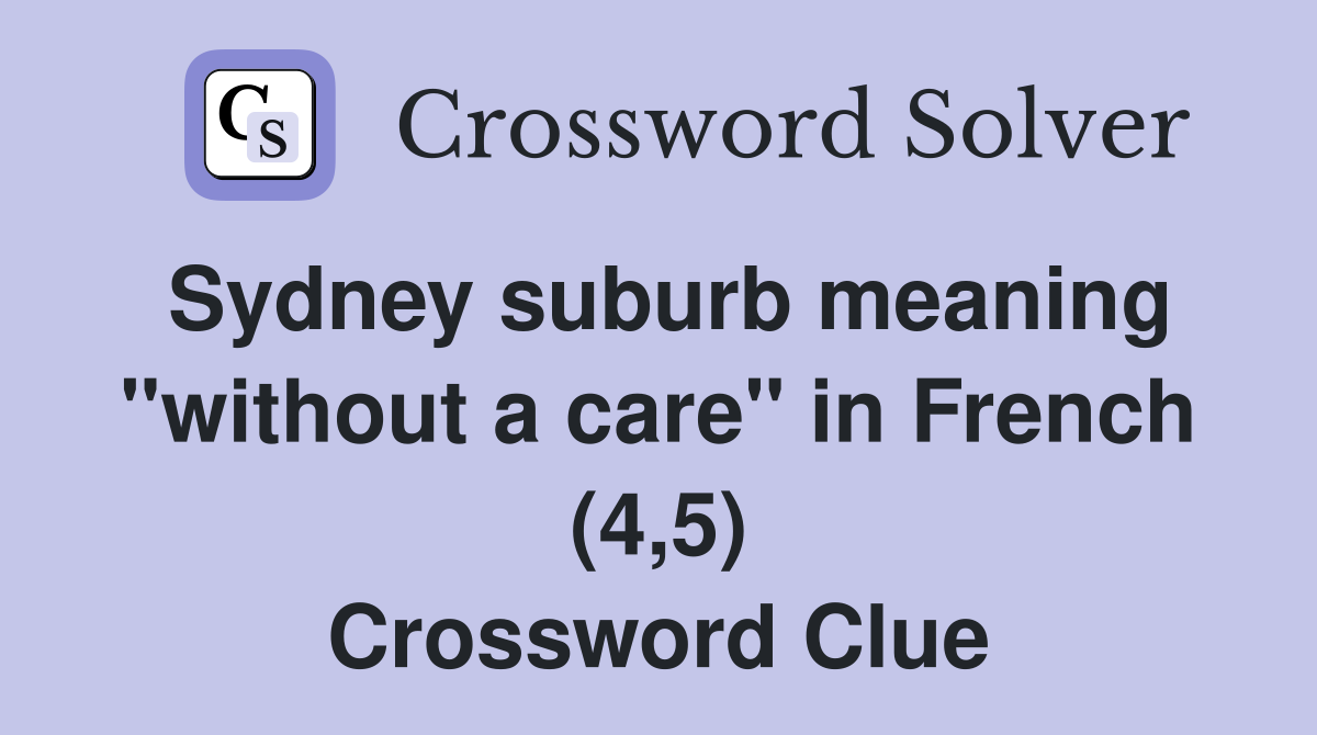 Sydney suburb meaning "without a care" in French (4,5) Crossword Clue